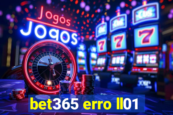 bet365 erro ll01